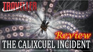 Traveller The Calixcuel Incident  RPG Review [upl. by Eislrahc]