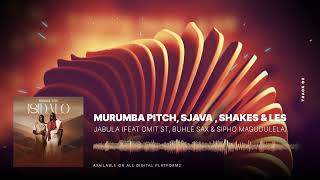 Murumba Pitch Sjava amp Shakes amp Les  Jabula feat Omit ST Buhle Sax amp Sipho Magudulela [upl. by Sharpe]