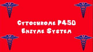 Pronounce Medical Words ― Cytochrome P450 Enzyme System [upl. by Kathe]