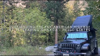 Overlanding the PanAmerican Highway  Ep 11 Leaving Canada USCanada Border Crossing WA amp OR [upl. by Miarfe]