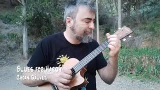 Blues for Hardy  Choan Gálvez ukulele in taro patch tuning [upl. by Panchito]