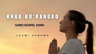 Garo Gospel Song  Knaa Kurangko Laxmi Sangma [upl. by Faubert]