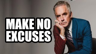 MAKE NO EXCUSES  Jordan Peterson Motivational Speech [upl. by Ramej]