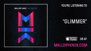 Mallory Knox quotGlimmerquot AUDIO [upl. by Anirat527]