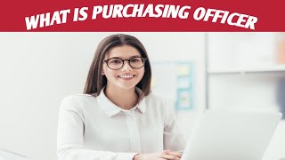 What is Purchasing OfficerPurchasing Officer Job DescriptionPurchasing Officer Work Responsibility [upl. by Aserret]