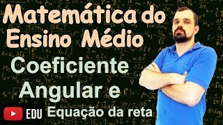 Coeficiente Angular e Equação da Reta [upl. by Augustus137]