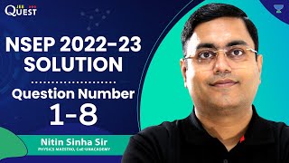 NSEP 2022  Solutions  Question No 1 to 8  Nitin Sinha Sir [upl. by Rengaw]