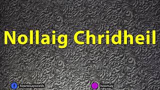 How To Pronounce Nollaig Chridheil [upl. by Gilpin]