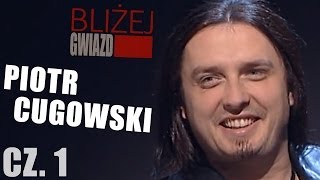 Bliżej Gwiazd odc3 Piotr Cugowski część 12 [upl. by Aitnic]