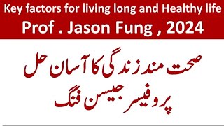 Key Factors for Living Long and Healthy Life by Professor Jason Fung 2024  Treatment [upl. by Nuawad]