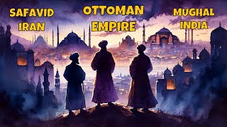 Ottoman Empire Safavid Iran and Mughal India The Gunpowder Empires  A Complete Overview [upl. by Ahsek]