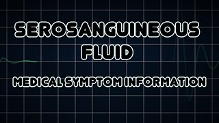 Serosanguineous fluid Medical Symptom [upl. by Ear]