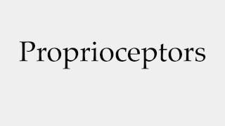 How to Pronounce Proprioceptors [upl. by Chappelka740]