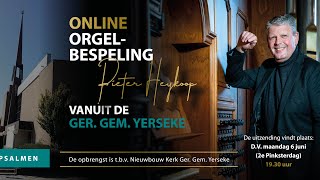 Pieter Heykoop  Online orgelbespeling vanuit de Ger Gem te Yerseke [upl. by Leif]