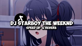 DJ STARBOY THE WEEKND Speed up amp Reverb🎧 [upl. by Haek]