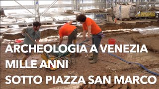 Archeologia a Venezia mille anni sotto Piazza San Marco [upl. by Raama]