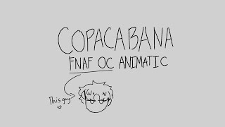 Copacabana  FNaF OC Animatic ‼FLASH BLOOD AND JUMPSCARE WARNING [upl. by Aja]