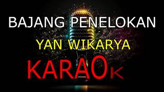 BAJANG PENELOKANYAN WIKARYAKARAOKE🎤 [upl. by Aldredge]