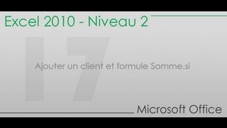 Formation Excel niveau 2  Partie 17  Ajouter un client et formule Sommesi [upl. by Cykana]