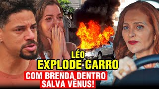 FAMÍLIA É TUDO  Léo SALVA Vênus e explode carro de Brenda  Resumo novela das sete [upl. by Hselin485]