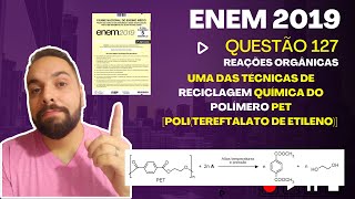 ENEM 2019  Uma das técnicas de reciclagem química do polímero PET politereftalato de etileno [upl. by Ahsinad]