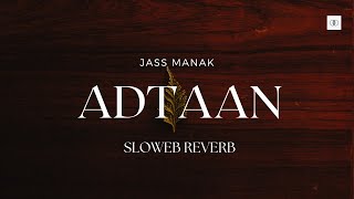 Adtaan Jass Manak Slowed and Reverb  Late Night Talks [upl. by Dinnage]