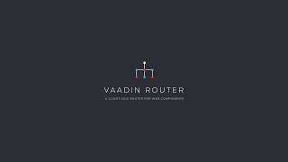 Vaadin Router [upl. by Mcnalley915]