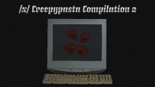 4chan x Creepypasta Compilation 2 [upl. by Seabrooke]