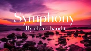 Symphony  clean bandit lyrics￼ [upl. by Nosemaj]