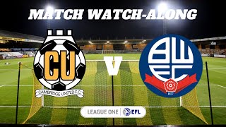 CAMBRIDGE UTD vs BOLTON Match Watch Along [upl. by Esinehs]