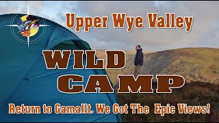 Upper Wye Valley Wild camp  Return to Gamallt  We Got The Epic Views [upl. by Eked]