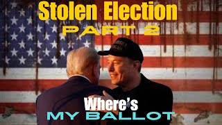 Stolen Election Part 2 “Where’s My Ballot” [upl. by Viviene921]