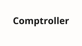 How to pronounce Comptroller [upl. by Ignacius]