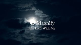 O Magnify the Lord With Me [upl. by Enoj]