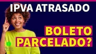 COMO PAGAR IPVA ATRASADO  MULTAS  TAXAS NO BOLETO PARCELADO E CARTÃO DE CREDITO [upl. by Leaffar207]