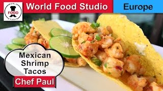 Mexican Shrimp Tacos  Chef Paul  World Food Studio [upl. by Hanway]