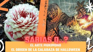 QUE ES EL ARTE MUKIMONO  LA HISTORIA DEL POR QUE SE TALLA LA CALABAZA DE HALLOWEEN [upl. by Soloman]