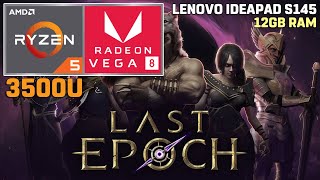 Last Epoch  Ryzen 5 3500U  VEGA 8  720p Custom Settings 35W TDP [upl. by Araid]