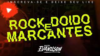 SET ROCK DOIDO E MARCANTES DJ EVANILSON [upl. by Bearce486]