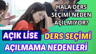 Açık Lise Ders Seçimi Başlamama Nedenleri Açık Lise 1 Dönem Ders Seçimi Neden Açılmıyor [upl. by Enitsyrk267]