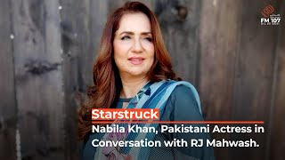 Nabila Khan  Pakistani Actress in Conversation with RJ Mahwash  Starstruck [upl. by Lilhak658]