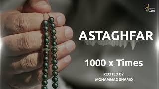 Astagfirullah Al Azeem  1000 Times  Zikr ᴴᴰ  Mohammad Shariq  Listen Daily [upl. by Aynodal]