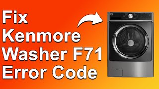 How To Fix Kenmore Washer F71 Error Code Complete Troubleshoot Guide  Solutions To Error F71 [upl. by Noguchi334]