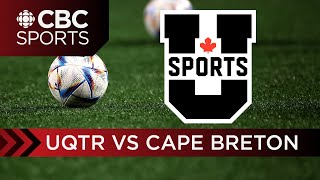 U SPORTS Mens Soccer National Championship Quarter final Game 3  UQTR 4 vs Cape Breton 5 [upl. by Paske]