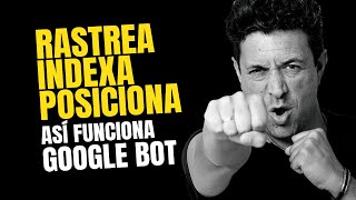 💥 Posicionamiento SEO Así RASTREA e INDEXA GOOGLE las WEBS 🚀 [upl. by Deutsch]