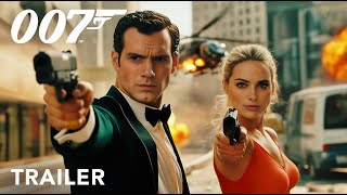 Bond 26  First Trailer  Henry Cavill Margot Robbie  Concept 007 [upl. by Oelc]