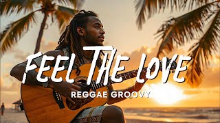 BEST REGGAE MUSIC MIX 2024🎧 FEEL THE LOVE  REGGAE NEW [upl. by Noevart]