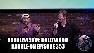 BabbleVision Hollywood BabbleOn Episode 353 [upl. by Magulac]