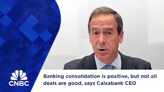 Banking consolidation is positive but not all deals are good says Caixabank CEO [upl. by Vasos]