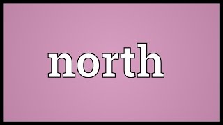 North Meaning [upl. by Mccollum680]